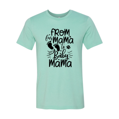 From Fur Mama To Baby Mama T-Shirt - Tampa Home & Garden Store