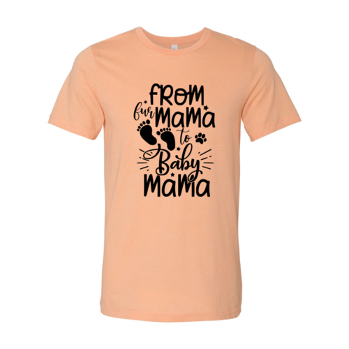 From Fur Mama To Baby Mama T-Shirt - Tampa Home & Garden Store