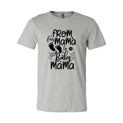 From Fur Mama To Baby Mama T-Shirt - Tampa Home & Garden Store