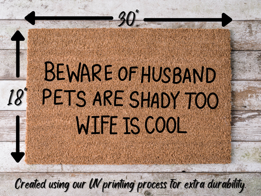 Funny Beware Doormat "Beware of Husband Pets are Shady Too Wife is Cool" - Tampa Home & Garden Store