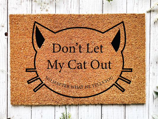 Funny Cat Doormat "Don't Let My Cat Out: no matter what he tells you" - Tampa Home & Garden Store