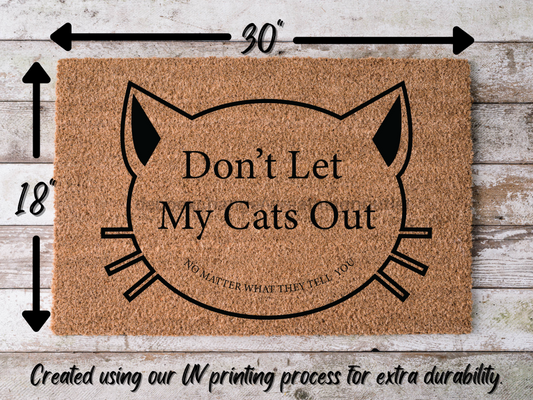Funny Cats Doormat "Don't Let My Cats Out: no matter what they tell you" - Tampa Home & Garden Store