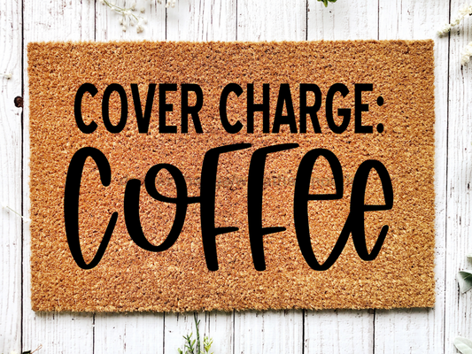 Funny Doormat, Coir Doormat, Welcome Mat, Housewarming Gift, Cover Charge: Coffee Doormat, Front Door Doormat, Welcome Doormat, New Homeowner Gift DECOE-CM-075 - Tampa Home & Garden Store