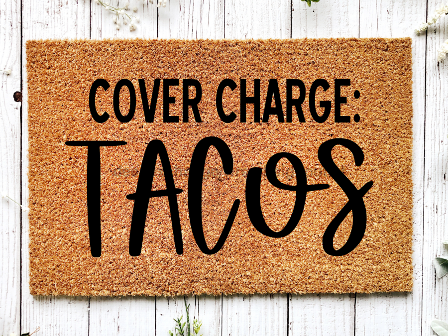 Funny Doormat, Coir Doormat, Welcome Mat, Housewarming Gift, Cover Charge: Tacos Doormat, Tacos Front Door Doormat, Welcome Doormat, New Homeowner Gift DECOE-CM-076 - Tampa Home & Garden Store