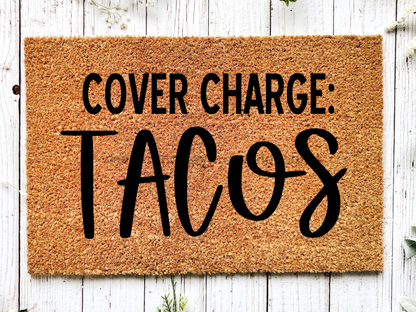 Funny Doormat, Coir Doormat, Welcome Mat, Housewarming Gift, Cover Charge: Tacos Doormat, Tacos Front Door Doormat, Welcome Doormat, New Homeowner Gift DECOE-CM-076 - Tampa Home & Garden Store
