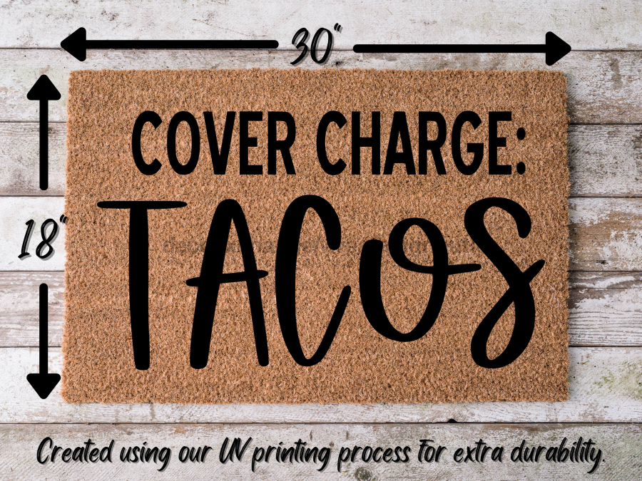 Funny Doormat, Coir Doormat, Welcome Mat, Housewarming Gift, Cover Charge: Tacos Doormat, Tacos Front Door Doormat, Welcome Doormat, New Homeowner Gift DECOE-CM-076 - Tampa Home & Garden Store