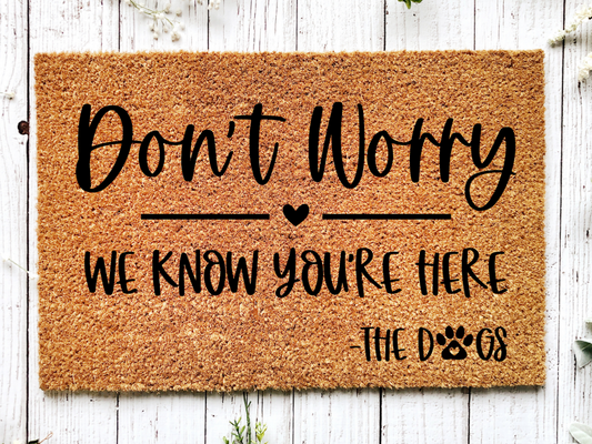 Funny Doormat, Coir Doormat, Welcome Mat, Housewarming Gift, Don't Worry, We Know You're Here - Dogs Doormat, Front Door Doormat,  Doormat, New Homeowner Gift DECOE-CM-126 - Tampa Home & Garden Store