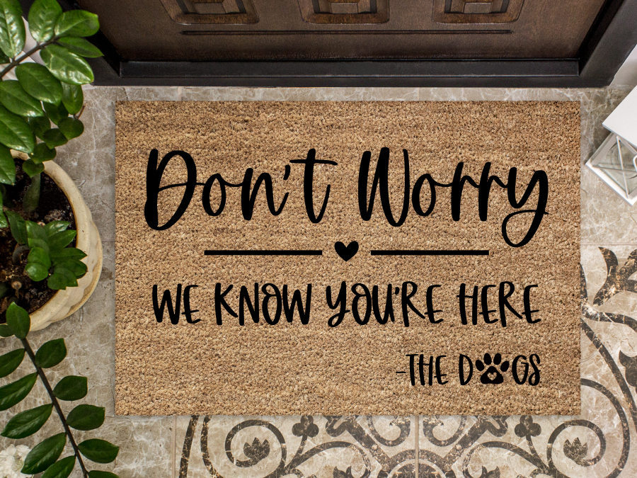 Funny Doormat, Coir Doormat, Welcome Mat, Housewarming Gift, Don't Worry, We Know You're Here - Dogs Doormat, Front Door Doormat,  Doormat, New Homeowner Gift DECOE-CM-126 - Tampa Home & Garden Store