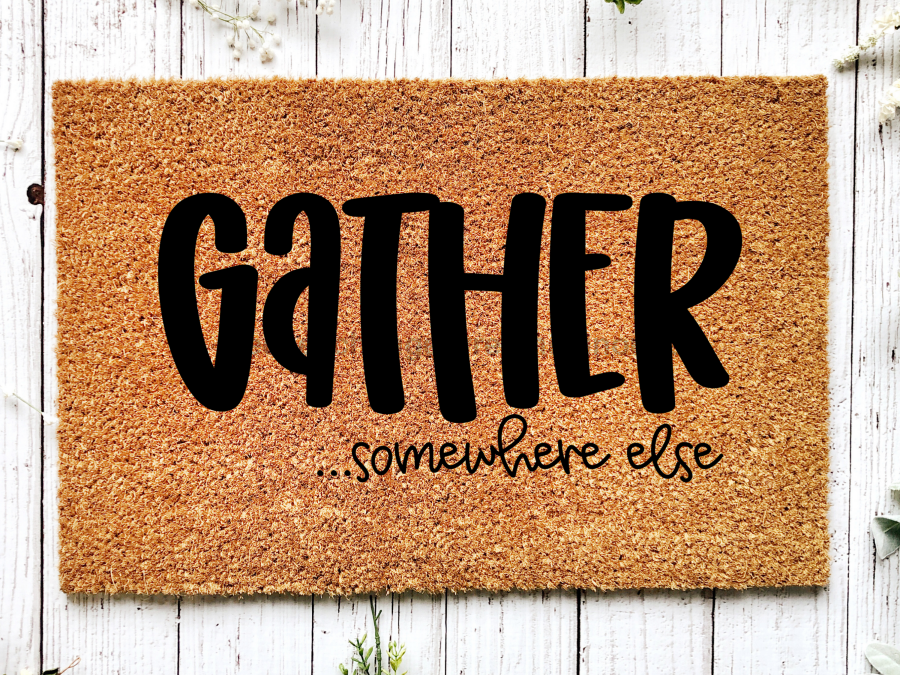 Funny Doormat, Coir Doormat, Welcome Mat, Housewarming Gift, Gather Doormat, Gather Somewhere Else Front Door Doormat, Welcome Doormat, New Homeowner Gift DECOE-CM-078 - Tampa Home & Garden Store