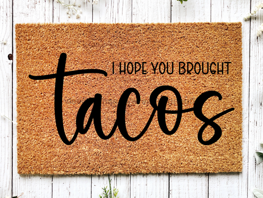 Funny Doormat, Coir Doormat, Welcome Mat, Housewarming Gift, I Hope You Brought Tacos Doormat, Front Door Doormat, Tacos Doormat, New Homeowner Gift DECOE-CM-121 - Tampa Home & Garden Store