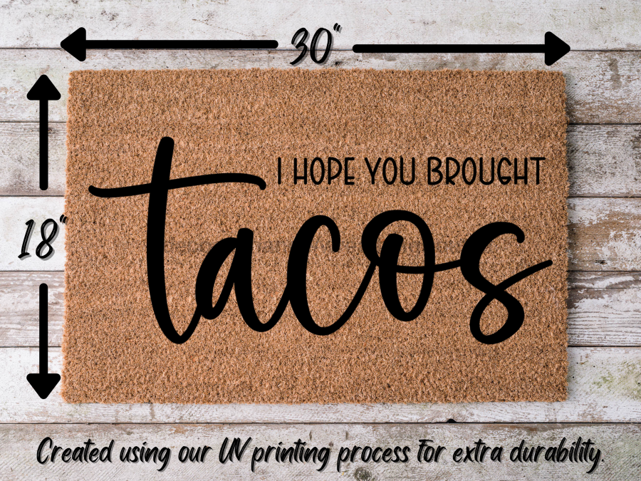 Funny Doormat, Coir Doormat, Welcome Mat, Housewarming Gift, I Hope You Brought Tacos Doormat, Front Door Doormat, Tacos Doormat, New Homeowner Gift DECOE-CM-121 - Tampa Home & Garden Store