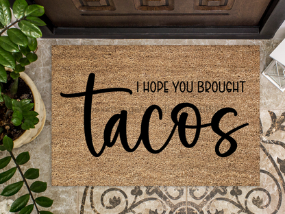 Funny Doormat, Coir Doormat, Welcome Mat, Housewarming Gift, I Hope You Brought Tacos Doormat, Front Door Doormat, Tacos Doormat, New Homeowner Gift DECOE-CM-121 - Tampa Home & Garden Store