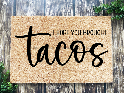 Funny Doormat, Coir Doormat, Welcome Mat, Housewarming Gift, I Hope You Brought Tacos Doormat, Front Door Doormat, Tacos Doormat, New Homeowner Gift DECOE-CM-121 - Tampa Home & Garden Store