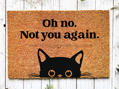 Funny Doormat, Coir Doormat, Welcome Mat, Housewarming Gift, Oh no, Not you again. Doormat, Cat Front Door Doormat, Welcome Doormat, New Homeowner Gift DECOE-CM-088 - Tampa Home & Garden Store