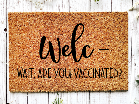 Funny Doormat, Coir Doormat, Welcome Mat, Housewarming Gift, Welc- Wait, Are you Vaccinated? Doormat, Vaccinated? Front Door Doormat, Welcome Doormat, New Homeowner Gift DECOE-CM-090 - Tampa Home & Garden Store