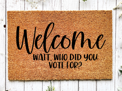 Funny Doormat, Coir Doormat, Welcome Mat, Housewarming Gift, Welcome Doormat, Welcome, Wait, Who Did You Vote For? Front Door Doormat, Doormat, New Homeowner Gift DECOE-CM-123 - Tampa Home & Garden Store