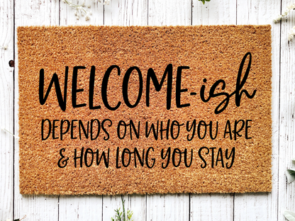 Funny Doormat, Coir Doormat, Welcome Mat, Housewarming Gift, Welcome-ish Doormat, Front Door Doormat, Depends On Who You Are and How Long You Stay Doormat, New Homeowner Gift DECOE-CM-150 - Tampa Home & Garden Store