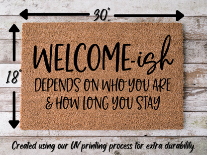 Funny Doormat, Coir Doormat, Welcome Mat, Housewarming Gift, Welcome-ish Doormat, Front Door Doormat, Depends On Who You Are and How Long You Stay Doormat, New Homeowner Gift DECOE-CM-150 - Tampa Home & Garden Store