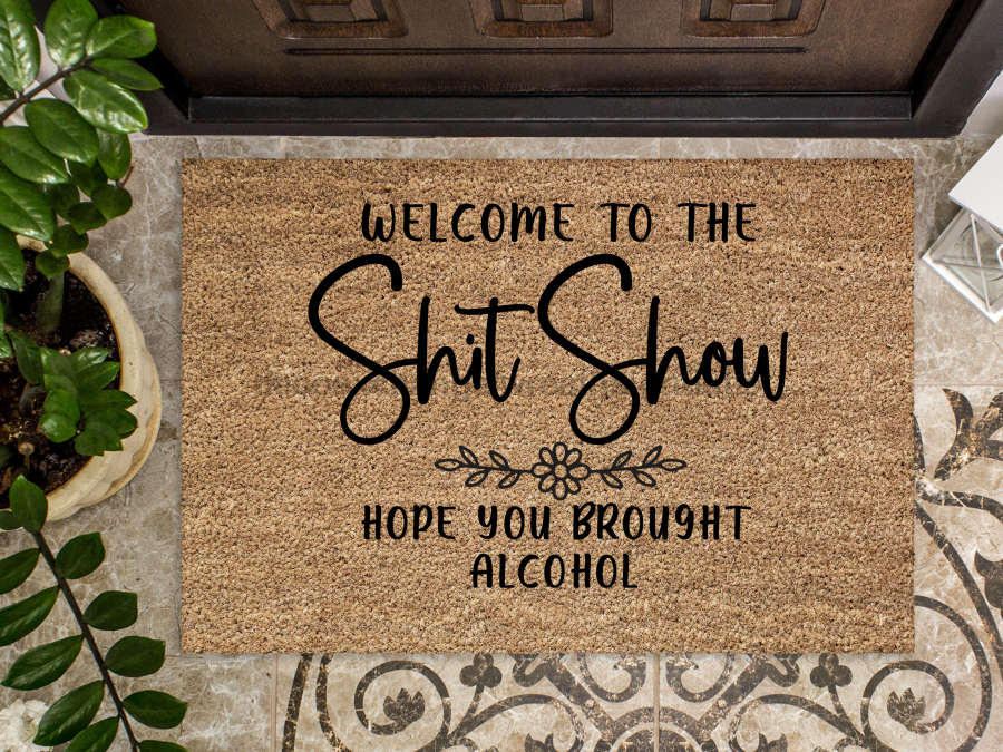 Funny Doormat, Coir Doormat, Welcome Mat, Housewarming Gift,  Welcome to the Shit Show Doormat, Front Door Doormat, Hope You Brought Alcohol Doormat, New Homeowner Gift DECOE-CM-143 - Tampa Home & Garden Store
