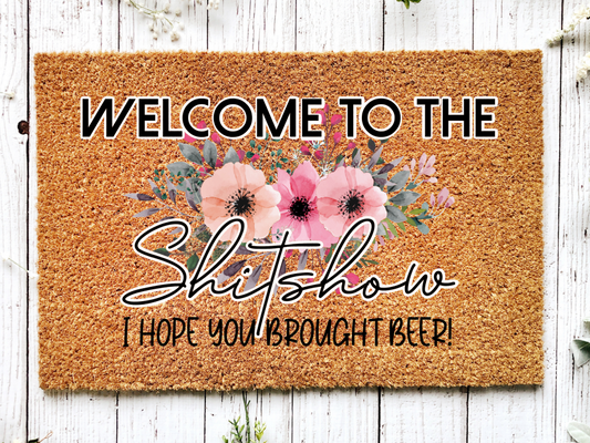 Funny Doormat, Coir Doormat, Welcome Mat, Housewarming Gift, Welcome to the Shitshow Doormat, Front Door Doormat,  Hope You Brought Beer Doormat, New Homeowner Gift DECOE-CM-127 - Tampa Home & Garden Store