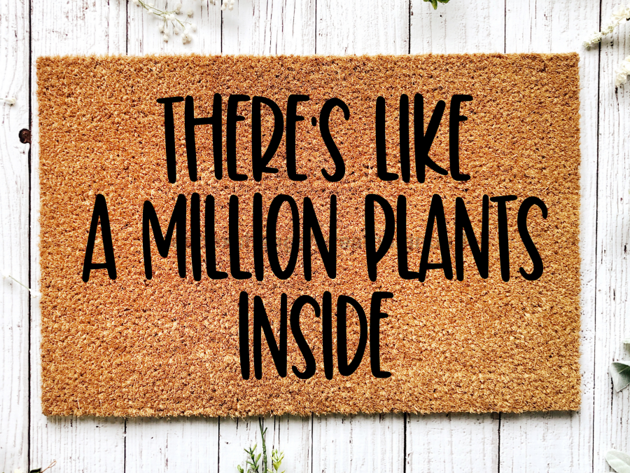 Funny Plant Doormat "There's Like a Million Plants Inside" Doormat - Tampa Home & Garden Store