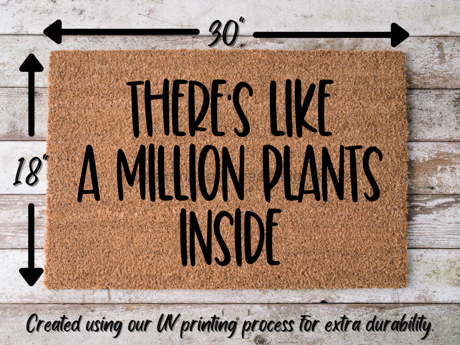 Funny Plant Doormat "There's Like a Million Plants Inside" Doormat - Tampa Home & Garden Store