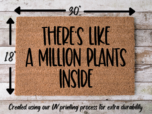 Funny Plant Doormat "There's Like a Million Plants Inside" Doormat - Tampa Home & Garden Store