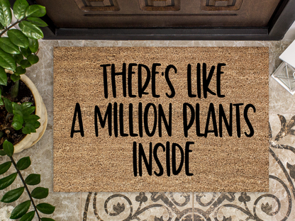 Funny Plant Doormat "There's Like a Million Plants Inside" Doormat - Tampa Home & Garden Store
