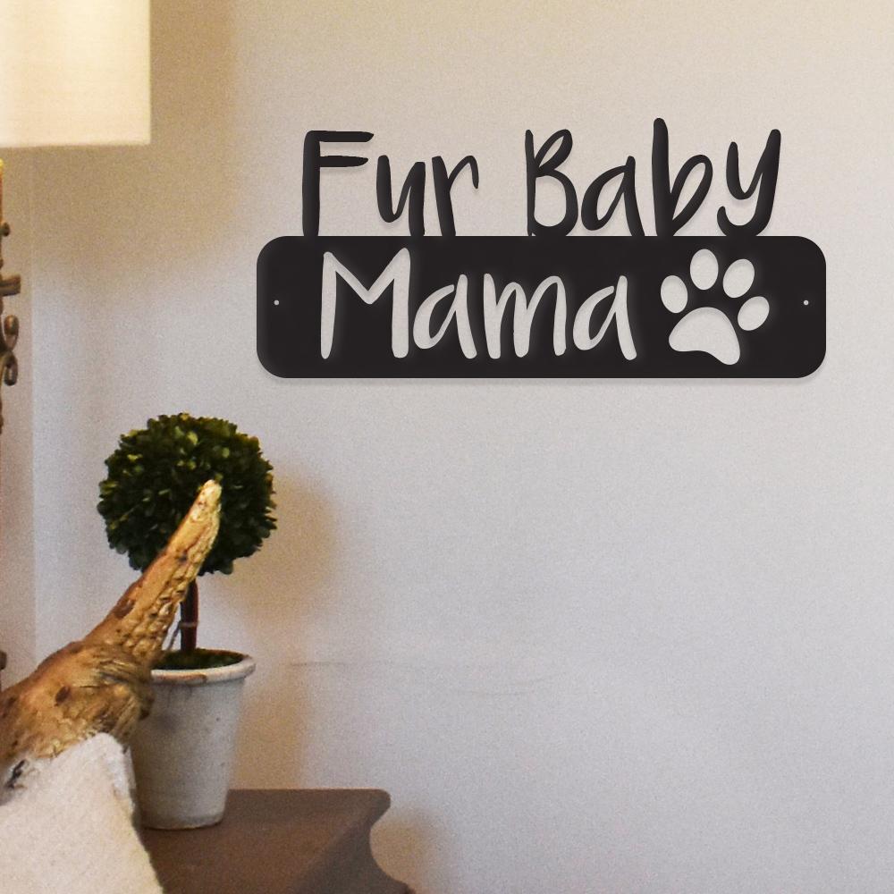 Fur Baby Mama - Metal Wall Art/Décor - Tampa Home & Garden Store