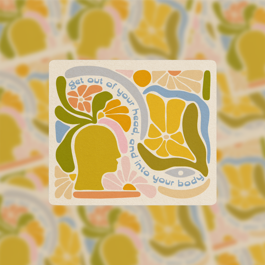 Get Out Of Your Head & Into Your Body - Vinyl Sticker - Tampa Home & Garden Store
