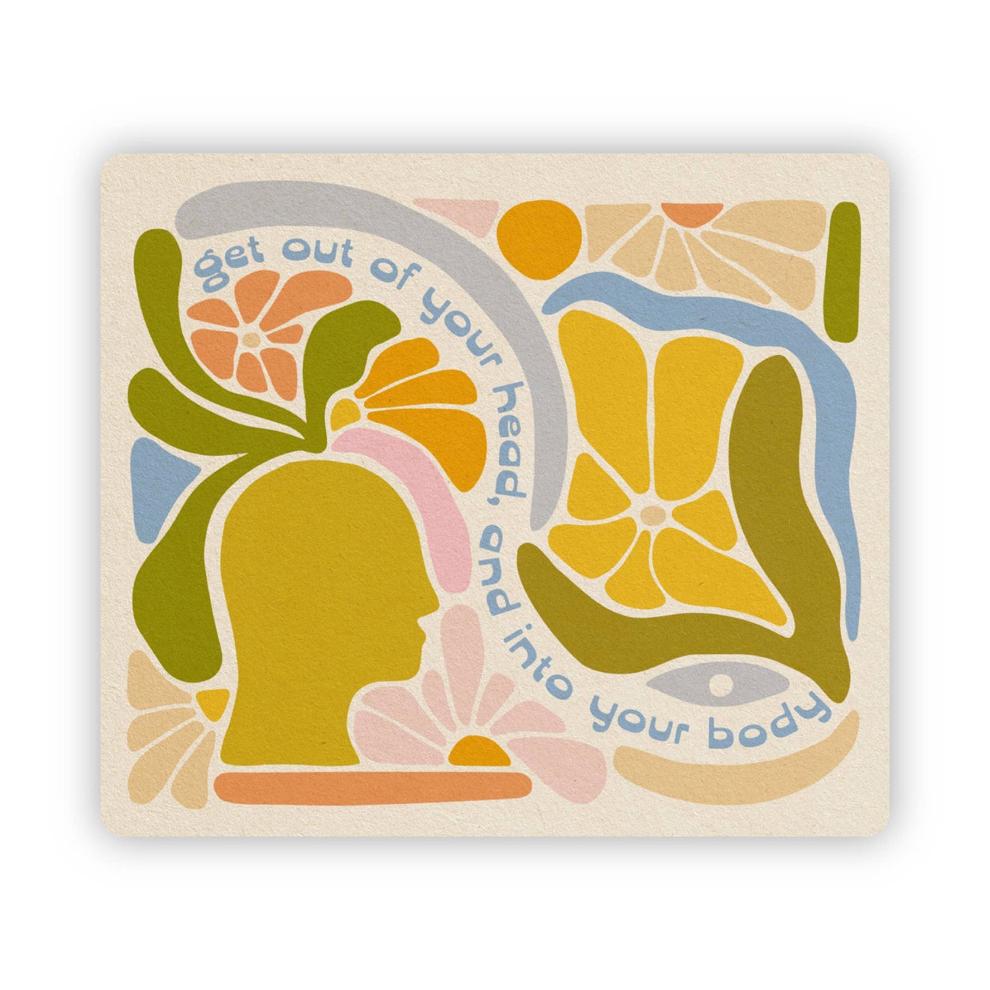 Get Out Of Your Head & Into Your Body - Vinyl Sticker - Tampa Home & Garden Store