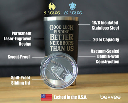 Good Luck Finding Better Neighbors Than Us - Insulated Coffee Tumbler Cup with Sliding Lid - Stainless Steel Insulated Mug - Funny Moving Away Gifts for Neighbor - Tampa soil911.com