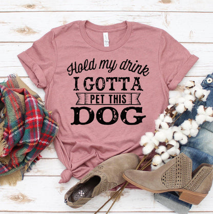 Hold My Drink I Gotta Pet This Dog T-shirt - Tampa Home & Garden Store