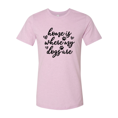 Home Is Where My Dogs Are T-Shirt - Tampa Home & Garden Store