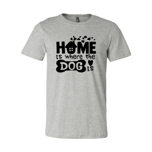 Home Is Where The Dog Is T-Shirt - Tampa Home & Garden Store