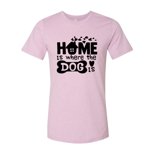 Home Is Where The Dog Is T-Shirt - Tampa Home & Garden Store