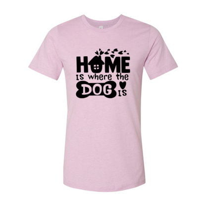 Home Is Where The Dog Is T-Shirt - Tampa Home & Garden Store