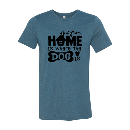 Home Is Where The Dog Is T-Shirt - Tampa Home & Garden Store