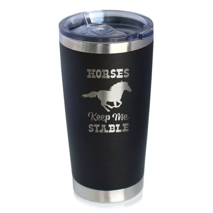Horses Keep Me Stable - Insulated Coffee Tumbler Cup with Sliding Lid - Stainless Steel Insulated Mug - Horse Themed Coffee Gifts - Tampa soil911.com