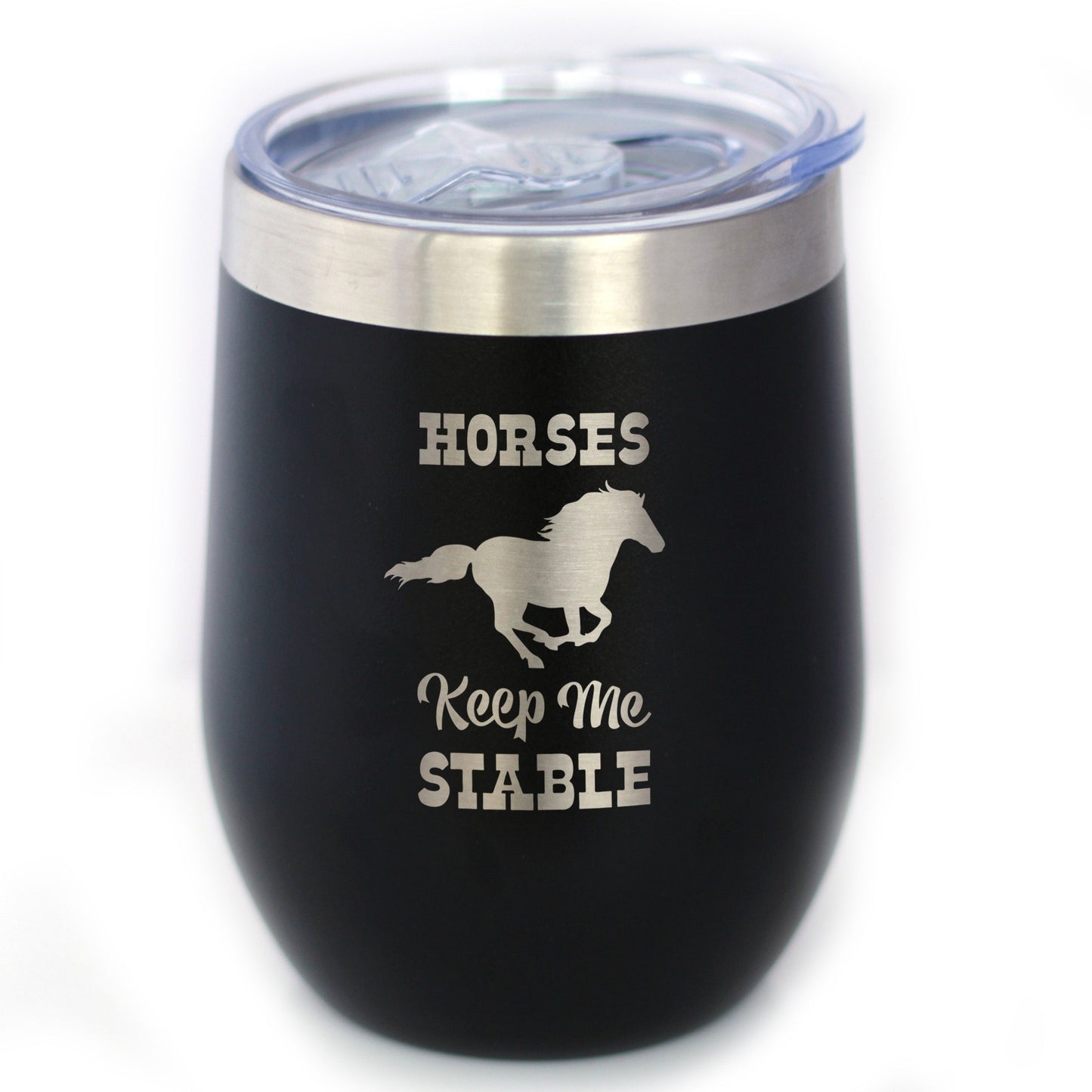 Horses Keep Me Stable - Wine Tumbler with Sliding Lid - Stemless Stainless Steel Insulated Cup - Funny Gifts for Horse Lovers - Tampa Home & Garden Store