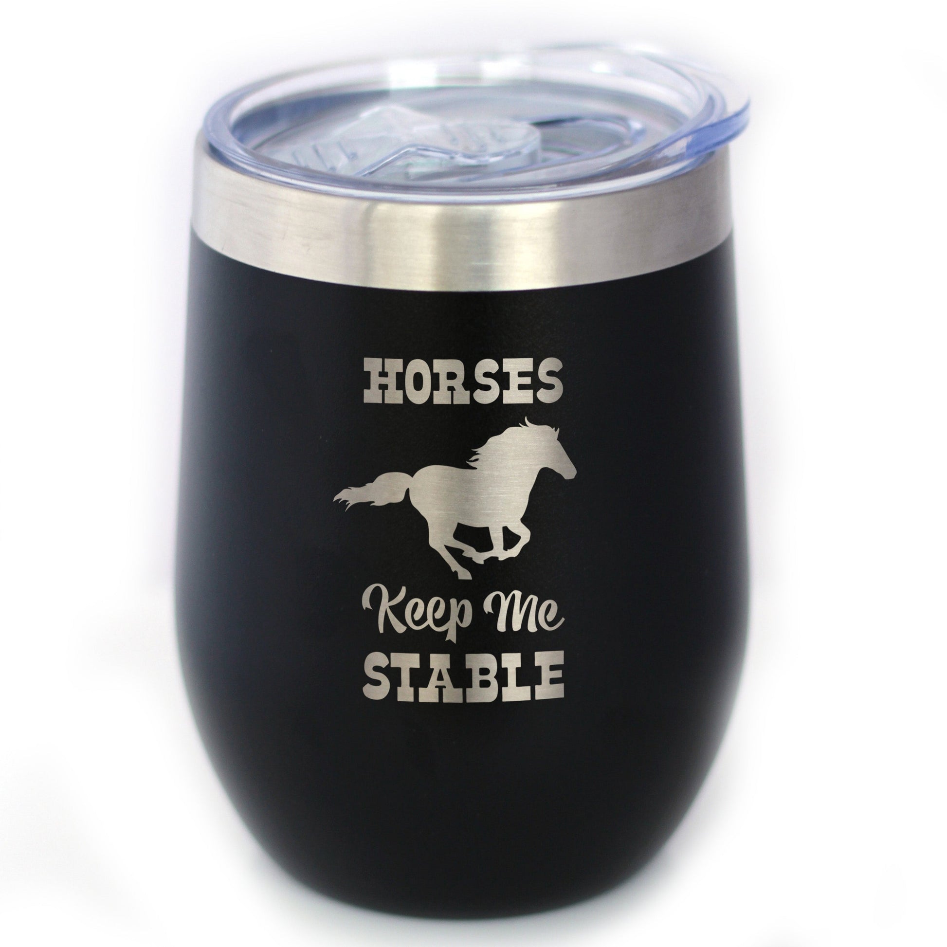 Horses Keep Me Stable - Wine Tumbler with Sliding Lid - Stemless Stainless Steel Insulated Cup - Funny Gifts for Horse Lovers - Tampa Home & Garden Store