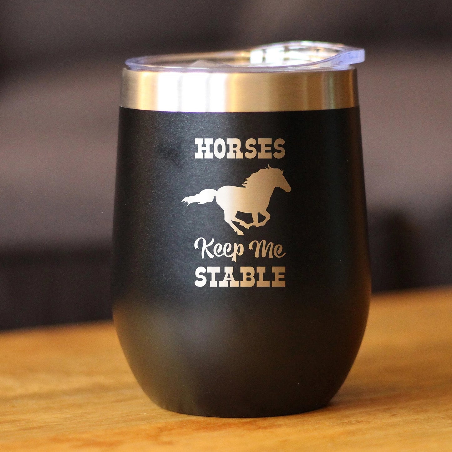 Horses Keep Me Stable - Wine Tumbler with Sliding Lid - Stemless Stainless Steel Insulated Cup - Funny Gifts for Horse Lovers - Tampa Home & Garden Store