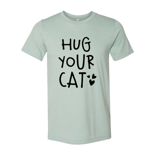 Hug Your Cat T-Shirt - Tampa Home & Garden Store
