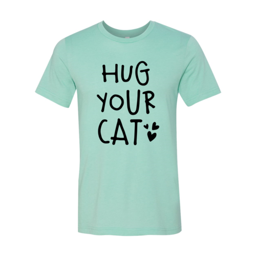 Hug Your Cat T-Shirt - Tampa Home & Garden Store