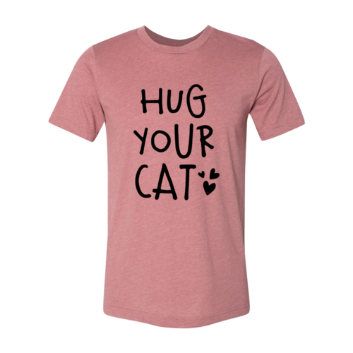 Hug Your Cat T-Shirt - Tampa Home & Garden Store