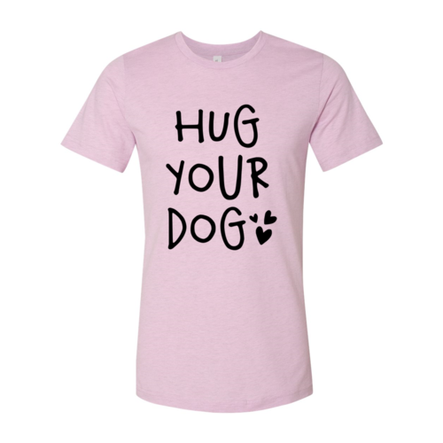 Hug Your Dog T-Shirt - Tampa Home & Garden Store
