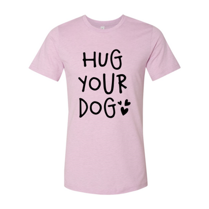 Hug Your Dog T-Shirt - Tampa Home & Garden Store
