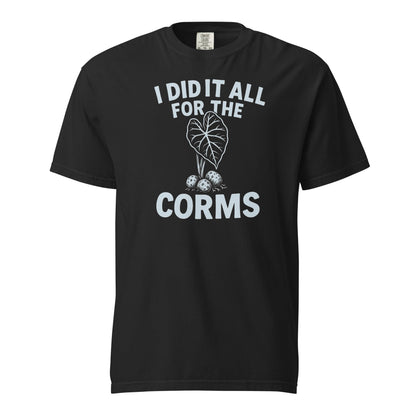 I Did It All for the Corms | Heavyweight Cotton Tee - Tampa Home & Garden Store