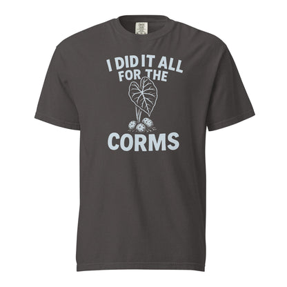 I Did It All for the Corms | Heavyweight Cotton Tee - Tampa Home & Garden Store
