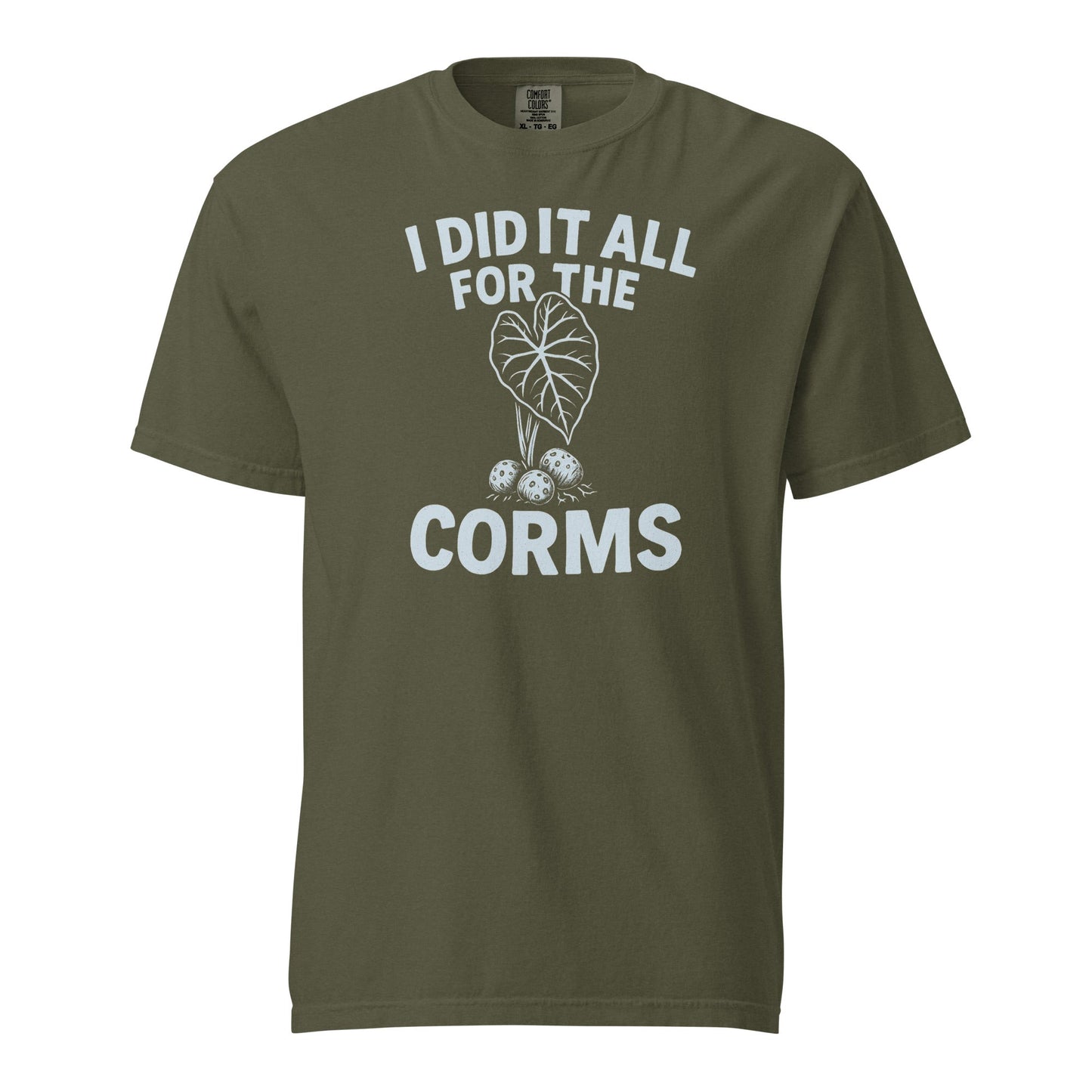 I Did It All for the Corms | Heavyweight Cotton Tee - Tampa Home & Garden Store